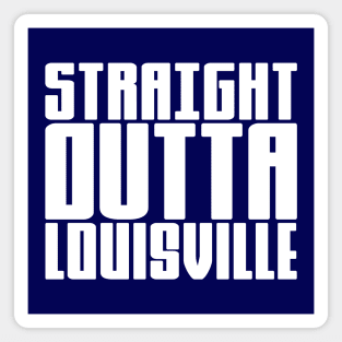 Straight Outta Louisville Magnet